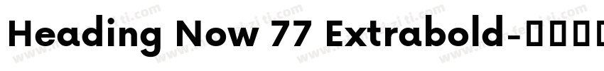 Heading Now 77 Extrabold字体转换